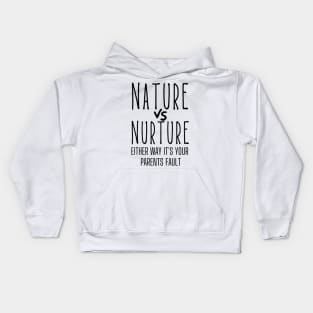 Nature or Nurture Either Way it's Your Parents Fault Psychology Kids Hoodie